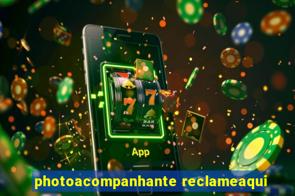 photoacompanhante reclameaqui